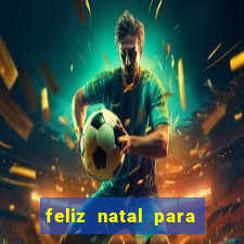 feliz natal para imprimir molde