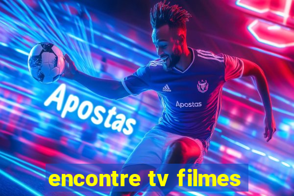 encontre tv filmes