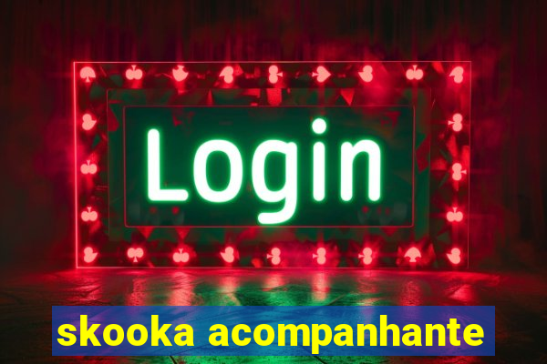 skooka acompanhante