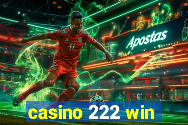 casino 222 win