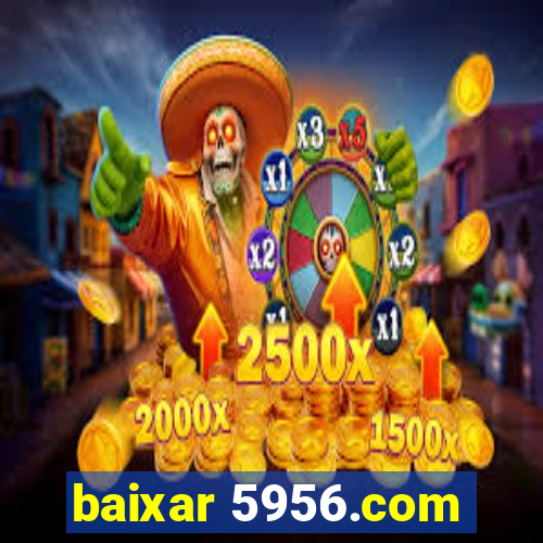 baixar 5956.com