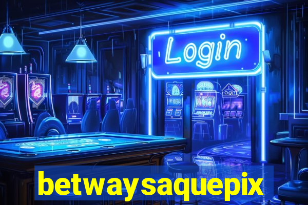 betwaysaquepix
