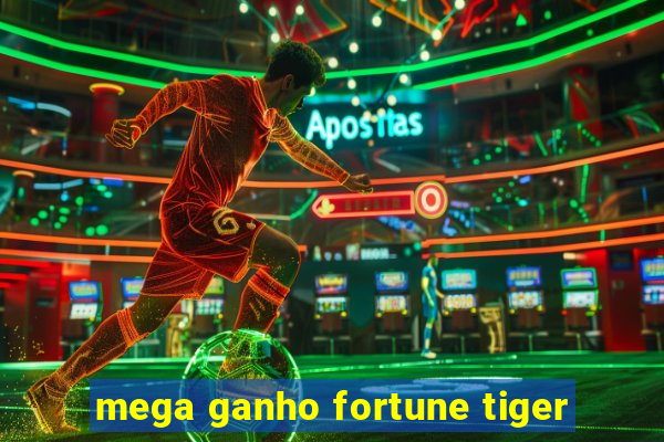 mega ganho fortune tiger