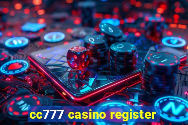 cc777 casino register