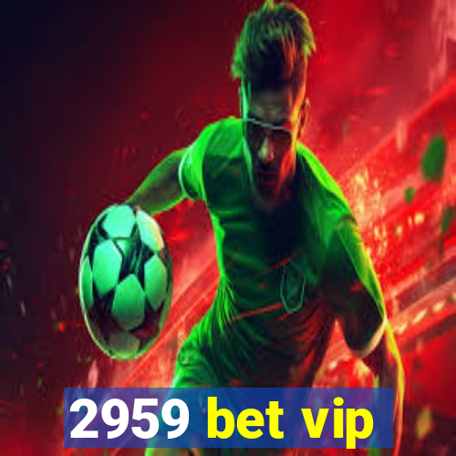 2959 bet vip