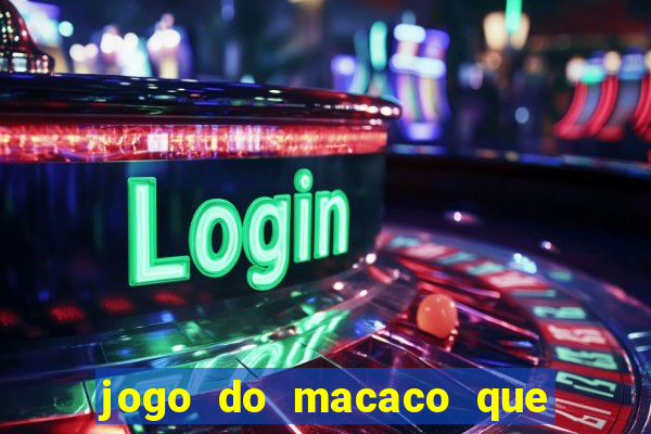 jogo do macaco que ganha dinheiro