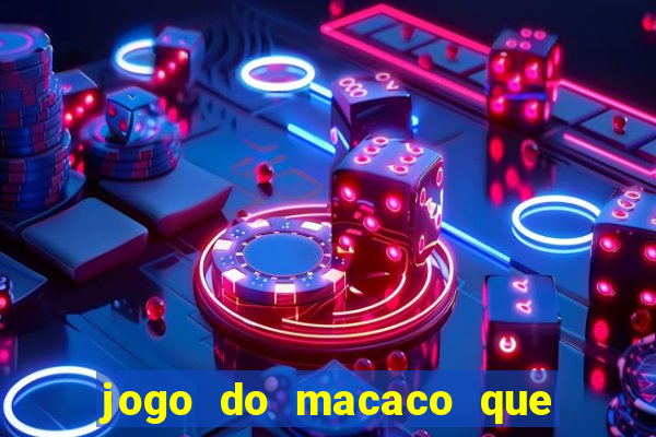 jogo do macaco que ganha dinheiro