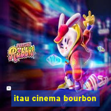 itau cinema bourbon