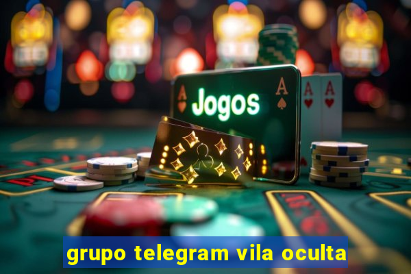 grupo telegram vila oculta