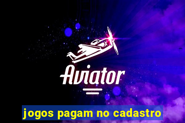 jogos pagam no cadastro