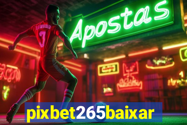 pixbet265baixar