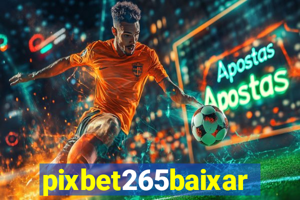 pixbet265baixar