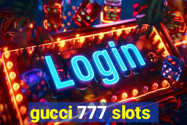 gucci 777 slots