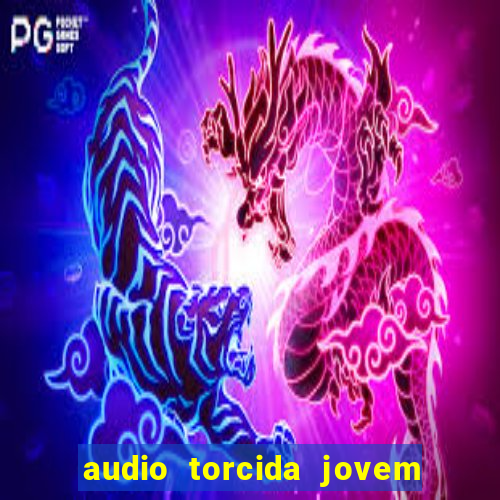 audio torcida jovem do flamengo