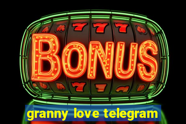 granny love telegram