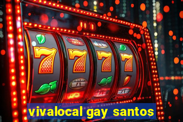 vivalocal gay santos