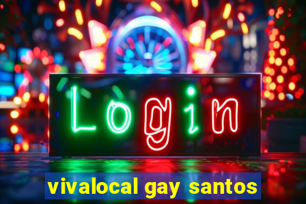 vivalocal gay santos