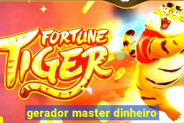 gerador master dinheiro