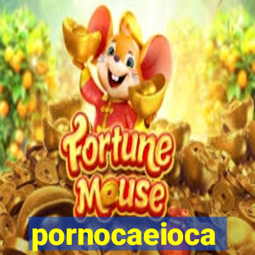 pornocaeioca