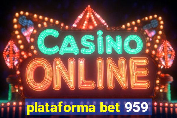 plataforma bet 959