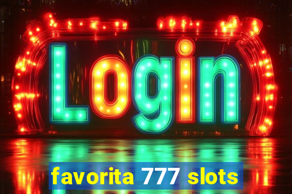 favorita 777 slots