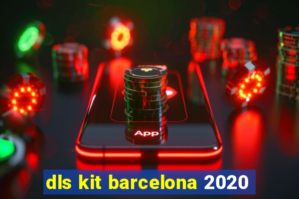 dls kit barcelona 2020