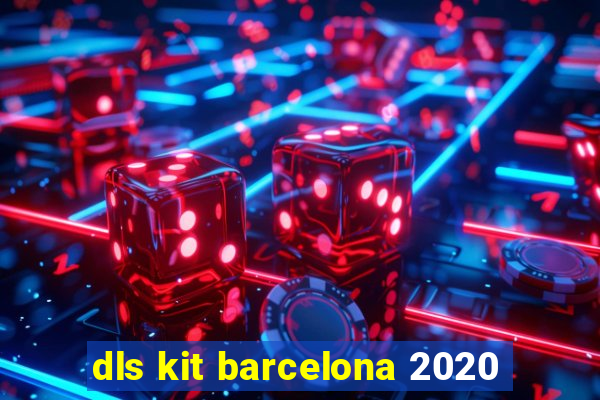 dls kit barcelona 2020