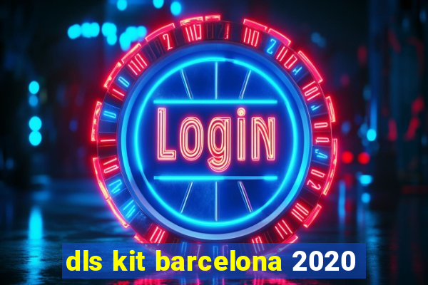 dls kit barcelona 2020