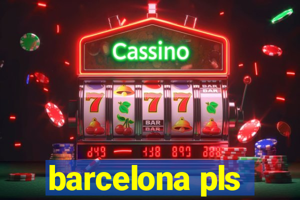 barcelona pls