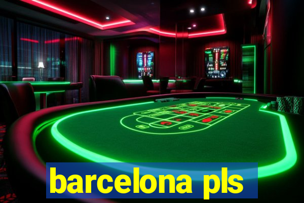 barcelona pls