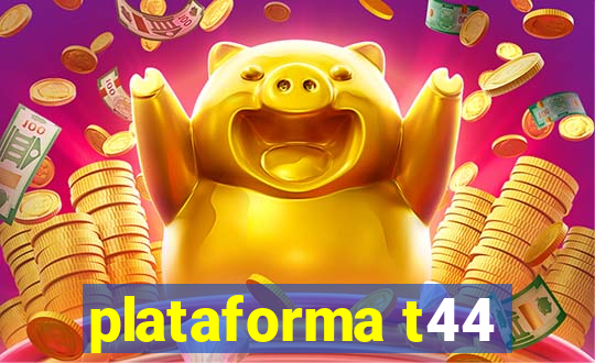 plataforma t44