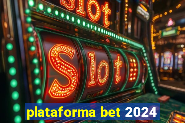 plataforma bet 2024