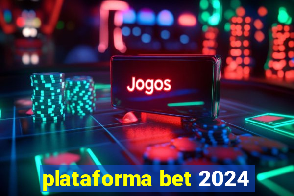 plataforma bet 2024