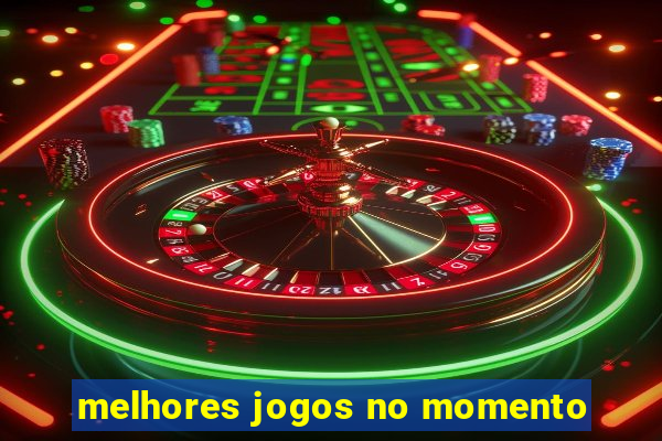 melhores jogos no momento