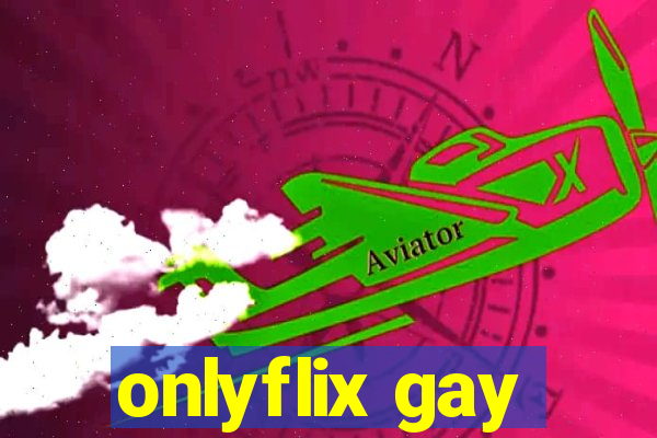 onlyflix gay