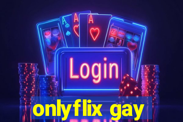 onlyflix gay