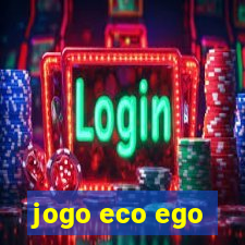 jogo eco ego