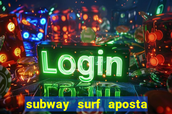 subway surf aposta 1 real