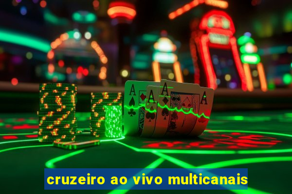 cruzeiro ao vivo multicanais