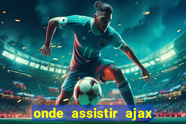 onde assistir ajax x fortuna sittard