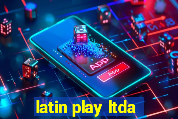 latin play ltda