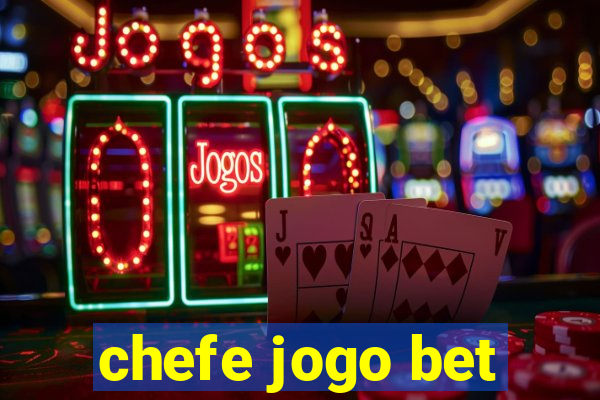 chefe jogo bet