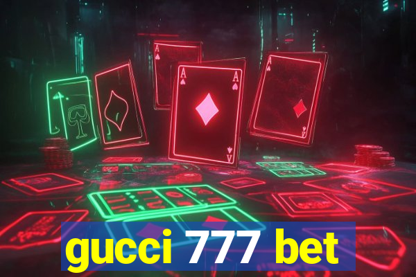 gucci 777 bet