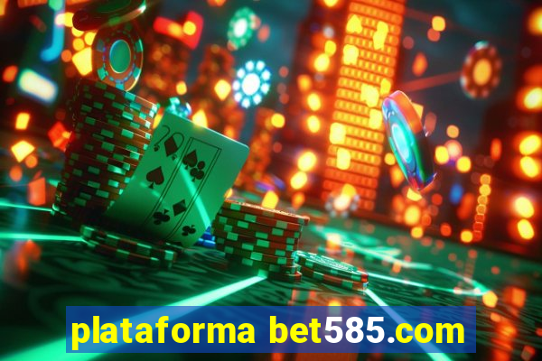 plataforma bet585.com