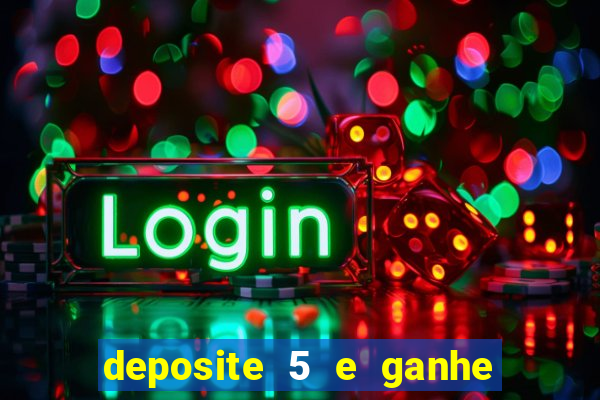 deposite 5 e ganhe 50 reais