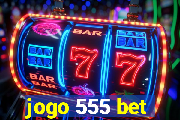 jogo 555 bet