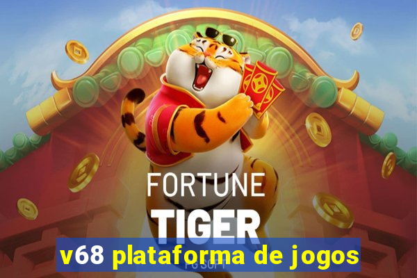 v68 plataforma de jogos