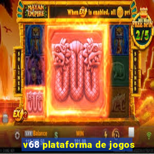 v68 plataforma de jogos