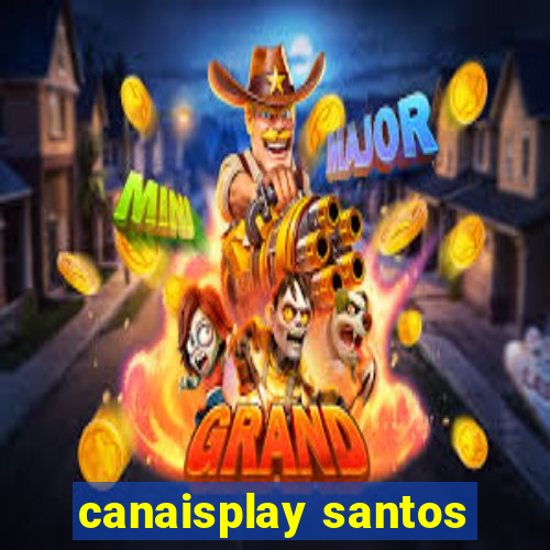 canaisplay santos