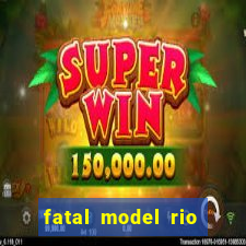 fatal model rio claro sp